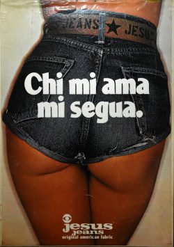 Milano 1942 – Cecina 2025 </br>Chi mi ama, mi segua, 1972</br> Manifesto della celebre campagna pubblicitaria della Jesus Jeans ideata da Oliviero Toscani (cm 100 x 70)